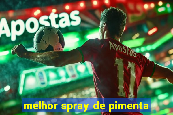 melhor spray de pimenta